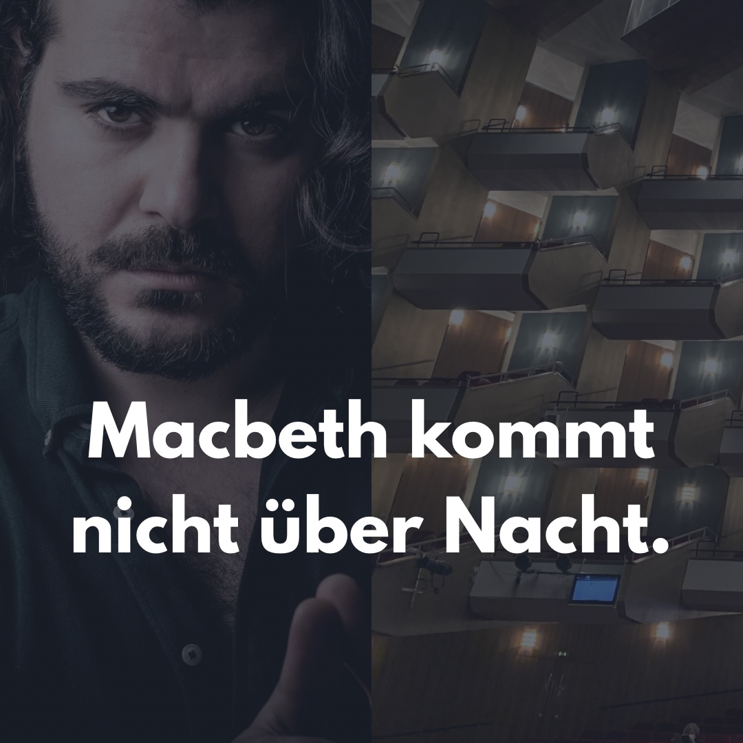 Macbeth kommt nicht über Nacht. Männer-Mentor Ralf Tiedemann freut sich über den eindrucksvollen Karriereweg von Starbariton Kartal Karagedik